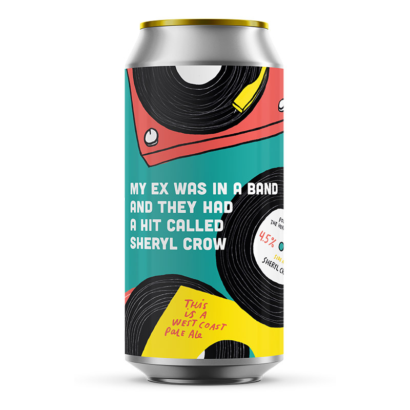 Pretty Decent My Ex was in a band and they had a hit called Sheryl Crow West Coast Pale Ale Cans