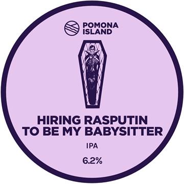 Pomona Island Hiring Rasputin To Be My Babysitter Keg